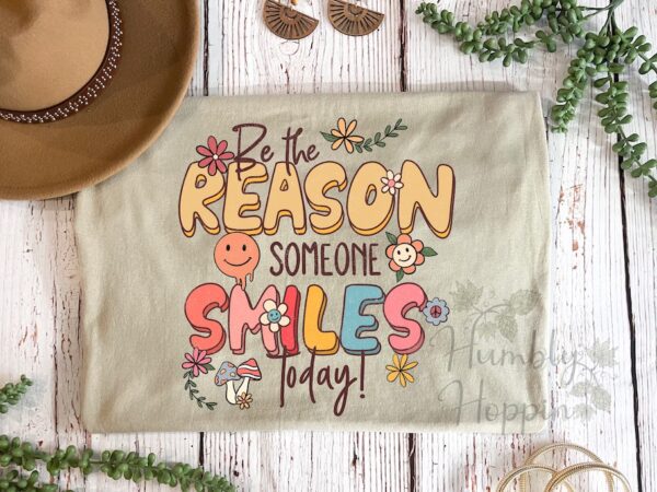 Be The Reason Someone Smiles Today