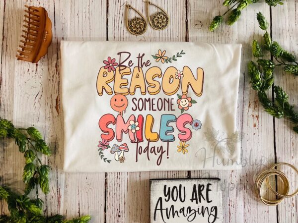 Be The Reason Someone Smiles Today - Image 3