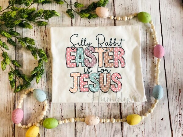 Silly Rabbit Easter Is For Jesus