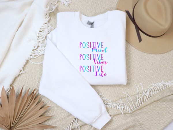 Positive Mind, Positive Vibes, Positive Life